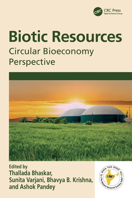 Biotic Resources: Circular Bioeconomy Perspective - Bhaskar, Thallada (Editor), and Varjani, Sunita (Editor), and Krishna, Bhavya B (Editor)