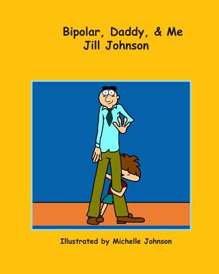 Bipolar, Daddy, & Me - Johnson, Jill