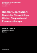 Bipolar Depression: Molecular Neurobiology, Clinical Diagnosis and Pharmacotherapy - Zarate, Jr Carlos a (Editor), and Manji, Husseini K, MD, Frcpc (Editor)