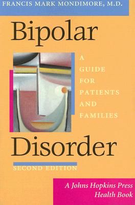 Bipolar Disorder: A Guide for Patients and Families - Mondimore, Francis Mark, M.D.