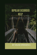 Bipolar Disorder Help: A number of Medications are used to treat bipolar disorder.