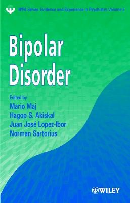 Bipolar Disorder - Maj, Mario (Editor), and Akiskal, Hagop S, PhD (Editor), and Lopez-Ibor, Juan Jos (Editor)
