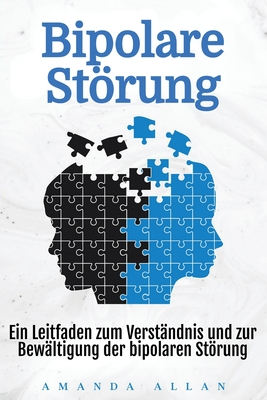 Bipolare Strung: Ein Leitfaden zum Verst?ndnis und zur Bew?ltigung der bipolaren Strung - Allan, Amanda