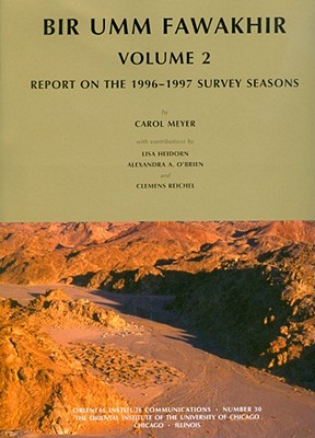 Bir Umm Fawakhir, Volume 2: Report on the 1996-1997 Survey Seasons - Heidorn, Lisa A, and Reichel, Clemens D, and Meyer, Carol