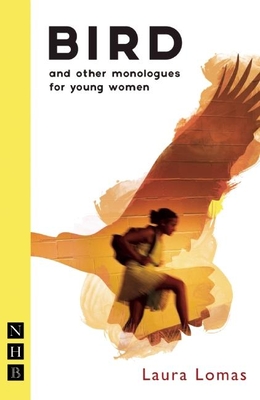 Bird and other monologues for young women - Lomas, Laura