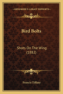 Bird Bolts: Shots on the Wing (1882)