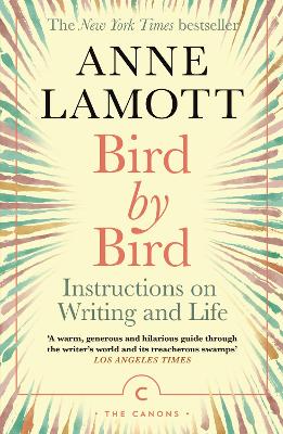 Bird by Bird: Instructions on Writing and Life - Lamott, Anne
