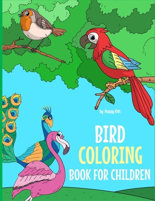 Bird Coloring Book For Children: A Birds Coloring Book Kids Will Enjoy! Also Includes Some Flying Animals From Our Insect Coloring Book For Kids. Ships from and sold by Amazon.com - Happy Kids