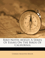 Bird Notes Afield; A Series of Essays on the Birds of California