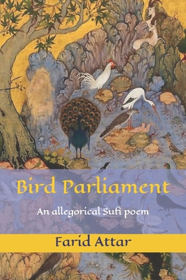 Bird Parliament: An allegorical Sufi poem - Fitzgerald, Edward (Translated by), and Attar, Farid Ud-Din