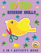 Bird Scissor Skills: A Colorful Adventure for Little Hands - Perfect for Preschool and Kindergarten (3-in-1 Activity Book)