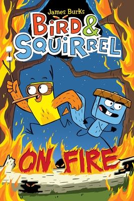 Bird & Squirrel on Fire: A Graphic Novel (Bird & Squirrel #4) - Burks, James