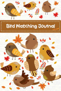 Bird Watching Journal for Kids: Cute Birds Children Record Notebook Bird Watching Log Book Nature Learning Hobby Journal