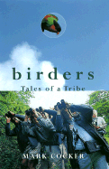 Birders: Tales of a Tribe - Cocker, Mark