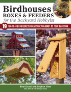 Birdhouses, Boxes & Feeders for the Backyard Hobbyist