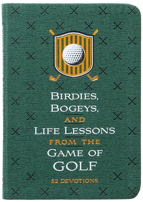 Birdies, Bogeys, and Life Lessons from the Game of Golf: 52 Devotions - Hillman, Os, and Armstrong, Wally (Foreword by)