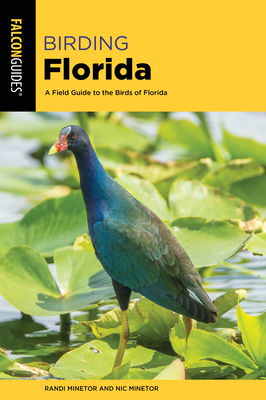 Birding Florida: A Field Guide to the Birds of Florida - Minetor, Randi, and Minetor, Nic