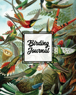 Birding Journal: Bird Watching Log Book, Birds Actions Notebook, Birder's & Bird Lover Gift, Adults & Kids, Personal Birdwatching Field Notes, Sightings & Experience, Keep Record