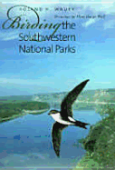 Birding the Southwestern National Parks: Volume 35