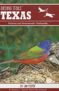 Birding Trails: Texas: Prairies and Pinewoods, Panhandle: 216 Birding Trails for Avid Birders
