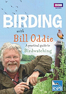 Birding With Bill Oddie: A practical guide to birdwatching - Oddie, Bill, and Moss, Stephen