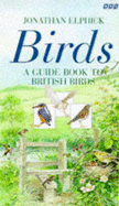 Birds: A Book and Video Guide to British Birds