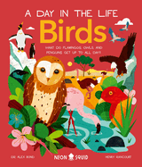 Birds (A Day in the Life): What Do Flamingos, Owls, and Penguins Get Up To All Day?