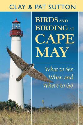 Birds and Birding at Cape May - Sutton, Clay, and Sutton, Patricia