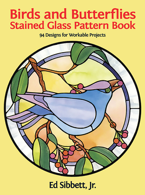Birds and Butterflies Stained Glass Pattern Book - Sibbett, Ed