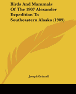 Birds and Mammals of the 1907 Alexander Expedition to Southeastern Alaska (1909)