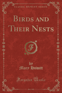 Birds and Their Nests (Classic Reprint)