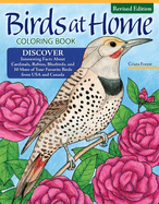 Birds at Home Coloring Book (Revised Edition): Color and Learn about Hummingbirds, Woodpeckers, Owls, Hawks, and Many More Popular Birds