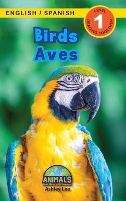 Birds / Aves: Bilingual (English / Spanish) (Ingls / Espaol) Animals That Make a Difference! (Engaging Readers, Level 1) - Lee, Ashley, and Roumanis, Alexis (Editor)