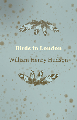 Birds in London - Hudson, William Henry