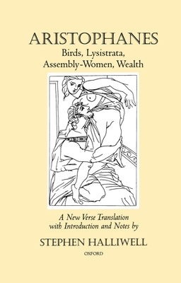 Birds, Lysistrata, Assembly-Women, Wealth - Aristophanes, and Halliwell, Stephen (Translated by)