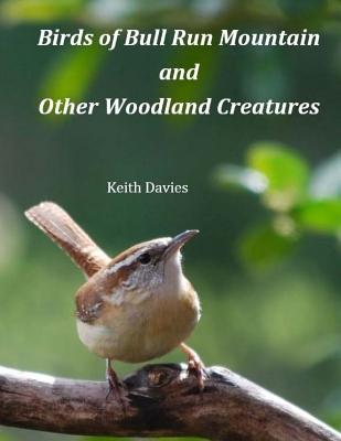 Birds of Bull Run Mountain and Other Woodland Creatures - Davies, Keith