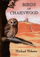 Birds of Charnwood - Webster, Michael