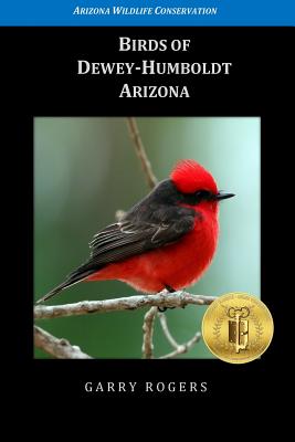 Birds of Dewey-Humboldt, Arizona - Rogers, Garry, Dr.