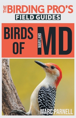 Birds of Maryland (The Birding Pro's Field Guides) - Parnell, Marc