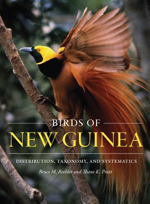 Birds of New Guinea: Distribution, Taxonomy, and Systematics - Beehler, Bruce M, and Pratt, Thane K