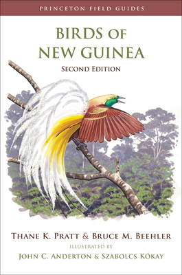 Birds of New Guinea: Second Edition - Pratt, Thane K., and Beehler, Bruce M.