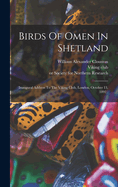 Birds Of Omen In Shetland: (inaugural Address To The Viking Club, London, October 13, 1892.)