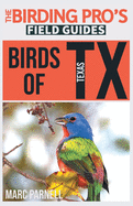 Birds of Texas (The Birding Pro's Field Guides)