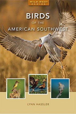 Birds of the American Southwest - Hassler, Lynn, and Kaufman, Lynn Hassler