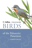 Birds of the Palearctic: Passerines. Text and Illustrations by Norman Arlott
