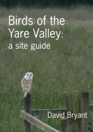 Birds of the Yare Valley: A Site Guide