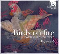 Birds on Fire: Jewish Music for Viols - Fretwork; Jeremy Avis (vocals)
