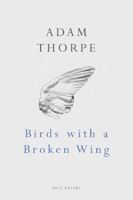 Birds with a Broken Wing - Thorpe, Adam