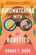 Birdwatching with Benefits: A Novel