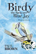 Birdy the Backyard Blue Jay: Wing Adventure